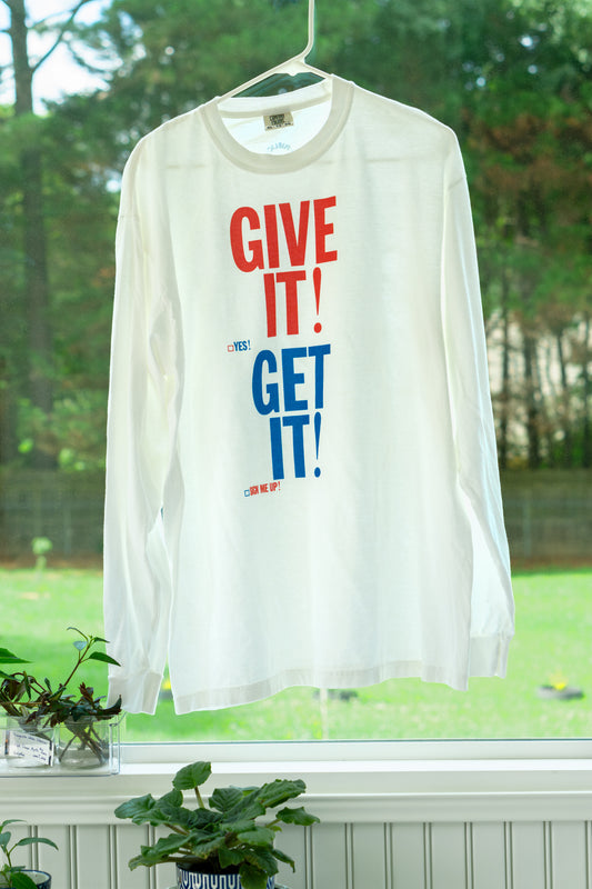 Give It Get It Longsleeve